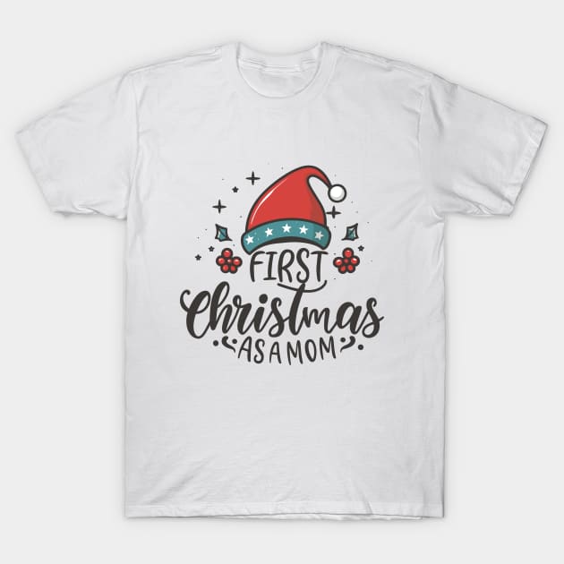 First Christmas as a Mom,Funny Christmas Saying T-Shirt by kawaiimono